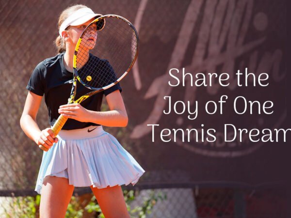 Share the joy of one tennis dream