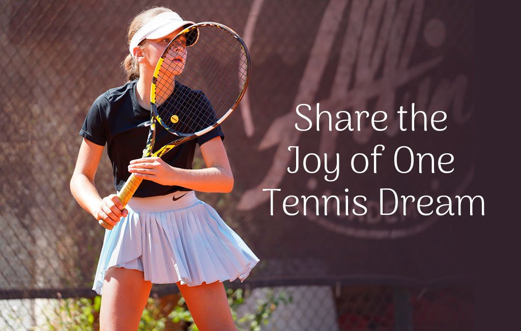 Share the joy of one tennis dream